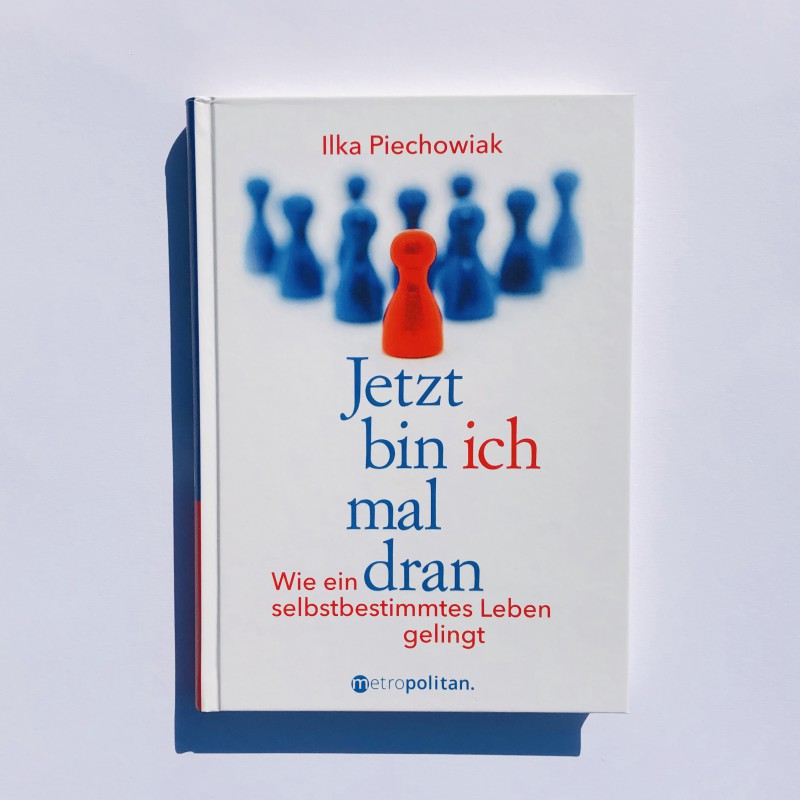 Ilka Piechowiak: Jetzt bin ich mal dran Autorencoaching Ute Flockenhaus