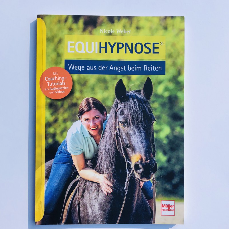 "Equihypnose. Wege aus der Angst beim Reiten" von Nicole Weber Autorencoaching Ute Flockenhaus